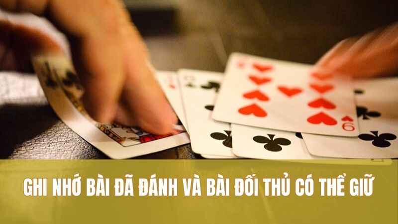 Phỏm GO88 – Chiến Lược Đánh Bài Để Làm Giàu Nhanh Hơn 3 Ghi nhớ bài đã đánh và bài đối thủ có thể giữ