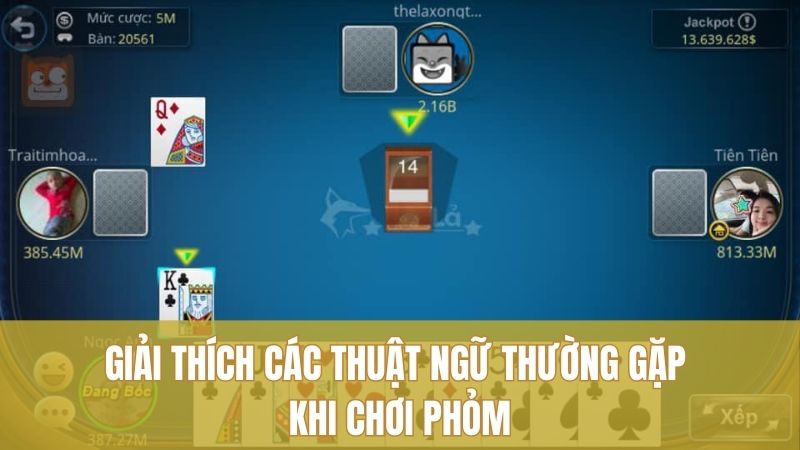 Phỏm GO88 – Chiến Lược Đánh Bài Để Làm Giàu Nhanh Hơn 2 Giải thích các thuật ngữ thường gặp khi chơi Phỏm