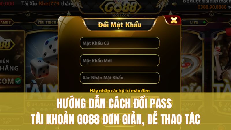 Hướng dẫn cách đổi pass tài khoản GO88 đơn giản, dễ thao tác